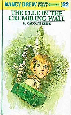 Nancy Drew 22: The Clue in the Crumbling Wall by Carolyn Keene, Carolyn Keene