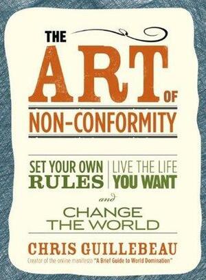 The Art of Non Conformity by Chris Guillebeau