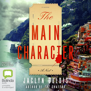 The Main Character by Jaclyn Goldis