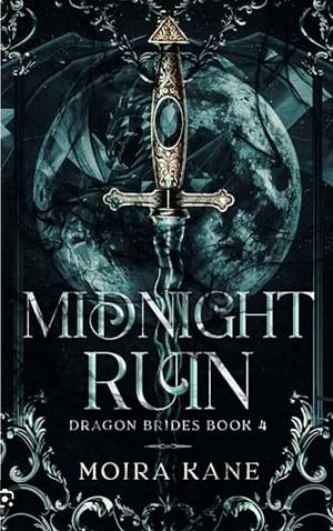 Midnight Ruin: A Fated Mates Dragon Shifter Romantasy by Moira Kane