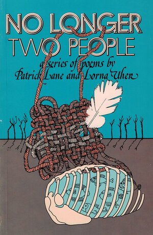 No Longer Two People by Patrick Lane, Uher Lorna