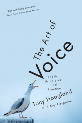 The Art of Voice: Poetic Principles and Practice by Tony Hoagland