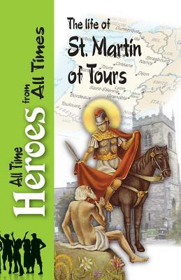 The Life of St Martin of Tours by Sulpitius Severus