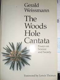 The Woods Hole Cantata: Essays on Science and Society by Gerald Weissmann