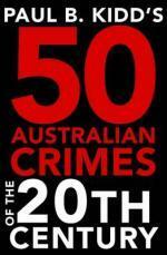 50 Australian Crimes of the 20th Century by Paul B. Kidd