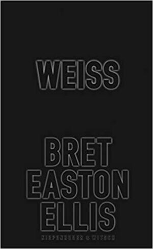 Weiss by Bret Easton Ellis