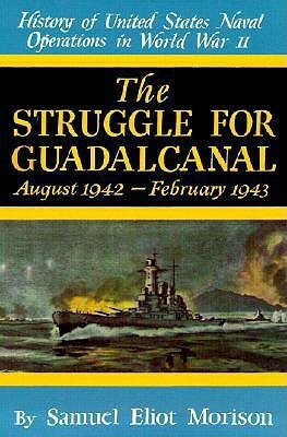 History of US Naval Operations in WWII 5: Struggle for Guadalcanal 8/42-2/43 by Samuel Eliot Morison