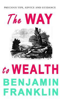 The Way to Wealth by Benjamin Franklin