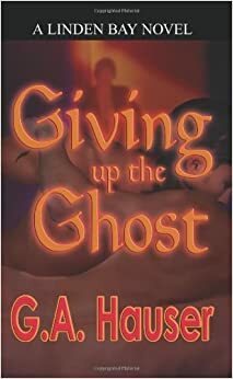 Giving Up the Ghost by G.A. Hauser