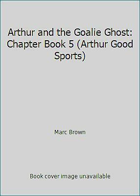 Arthur And The Goalie Ghost by Marc Brown
