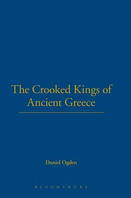 Crooked Kings of Ancient Greece by Daniel Ogden