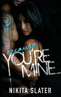 Because You're Mine by Nikita Slater