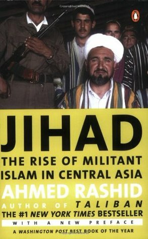 Jihad: The Rise of Militant Islam in Central Asia by Ahmed Rashid