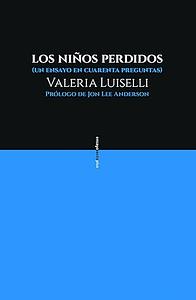 Los niños perdidos by Jon Lee Anderson, Valeria Luiselli, Valeria Luiselli