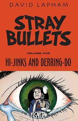 Stray Bullets, Volume Five: Hi-Jinks and Derring-Do by David Lapham