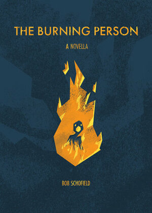 The Burning Person by Bob Schofield