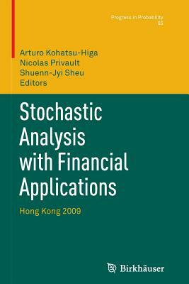 Stochastic Analysis with Financial Applications: Hong Kong 2009 by 