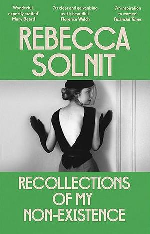 Recollections of My Non-Existence by Rebecca Solnit