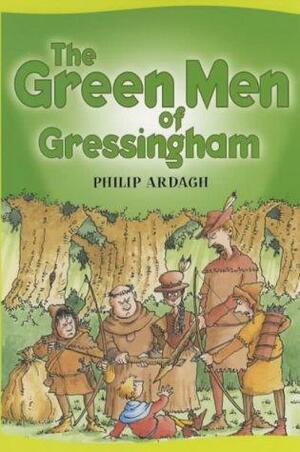Green Men of Gressingham by Philip Ardagh, Philip Ardagh