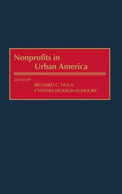 Nonprofits in Urban America by Richard C. Hula, Cynthia Jackson-Elmoore