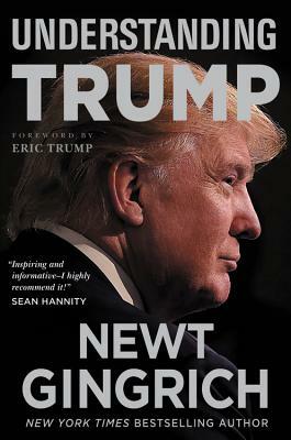 Understanding Trump by Newt Gingrich