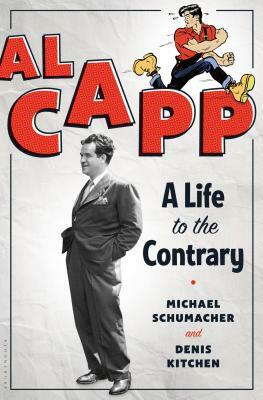 Al Capp: A Life to the Contrary by Michael Schumacher, Kitchen Lind & Associates LLC