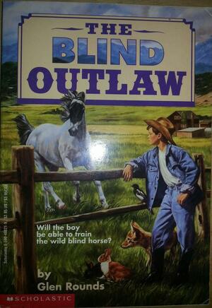 The Blind Outlaw by Glen Rounds