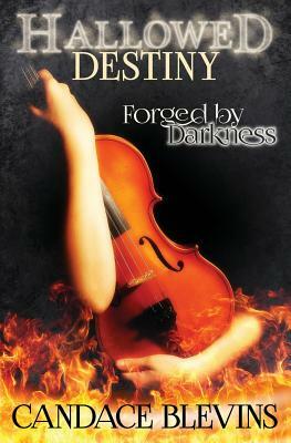 Hallowed Destiny -- Forged by Darkness by Candace Blevins