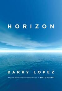 Horizon by Barry Lopez