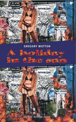 A Holiday in the Sun by Gregory Motton