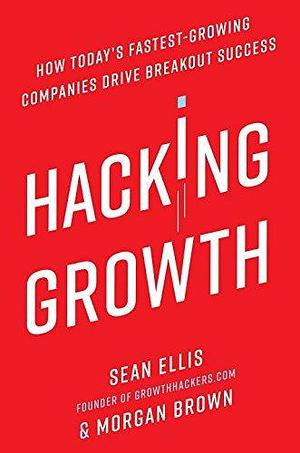 Hacking Growth Exp by Sean Ellis, Sean Ellis