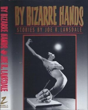 By Bizarre Hands by Mark A. Nelson, Lewis Shiner, Joe R. Lansdale