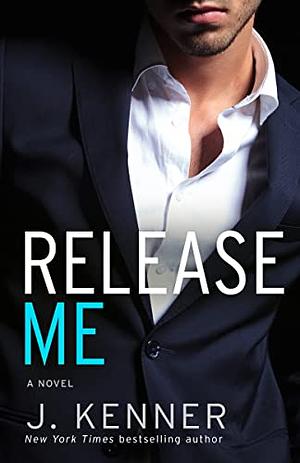 Release Me by J. Kenner