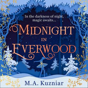 Midnight in Everwood by M.A. Kuzniar