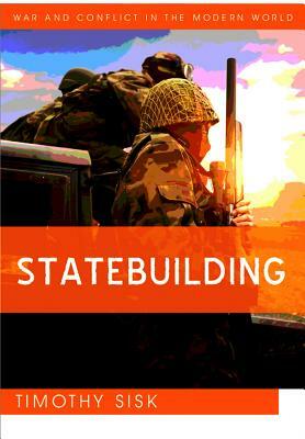Statebuilding: Consolidating Peace After Civil War by Timothy Sisk