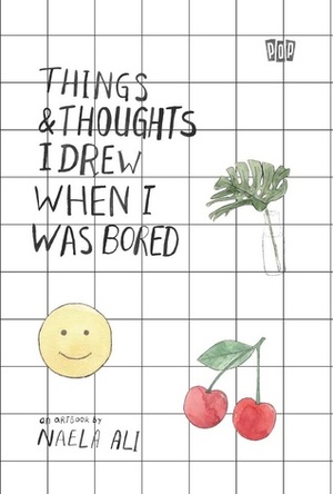 Things & Thoughts I Drew When I Was Bored by Naela Ali