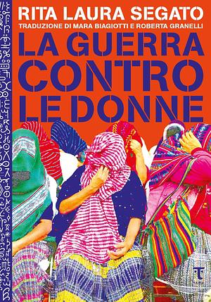 La guerra contro le donne by Roberta Granelli, Rita Segato