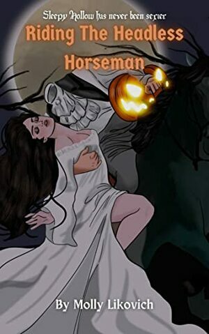 Riding the Headless Horseman  by Molly Likovich