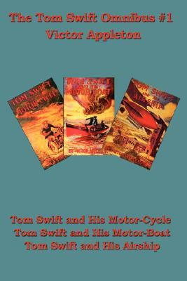 Tom Swift and His Motor-Cycle, Tom Swift and His Motor-Boat, Tom Swift and His Airship by Victor II Appleton