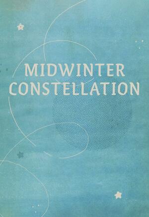 Midwinter Constellation by Becca Klaver