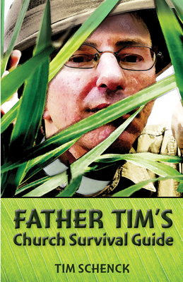 Father Tim's Church Survival Guide by Tim Schenck