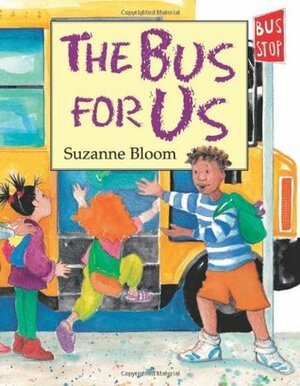 The Bus for Us by Suzanne Bloom