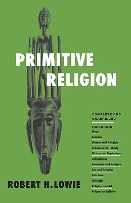 Primitive Religion by Robert H. Lowie