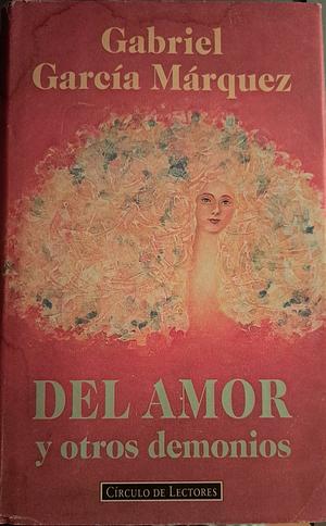 Del amor y otros demonios by Gabriel García Márquez