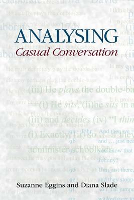 Analysing Casual Conversation by Suzanne Eggins, Diana Slade