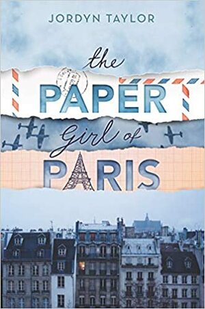 The Paper Girl of Paris by Jordyn Taylor