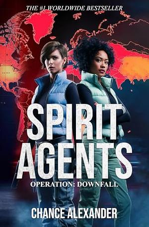 Spirit Agents | Operation: Downfall by Chance Alexander, Chance Alexander