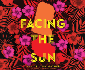Facing the Sun by Janice Lynn Mather