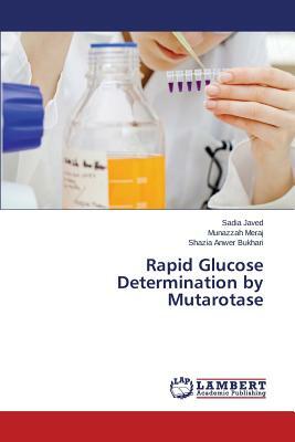 Rapid Glucose Determination by Mutarotase by Bukhari Shazia Anwer, Javed Sadia, Meraj Munazzah