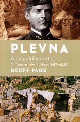 Plevna: A Biography in Verse by Geoff Page